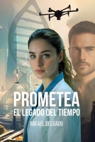 Prometea.: El legado del tiempo (Spanish Edition) B0FKG7SXRQ Book Cover