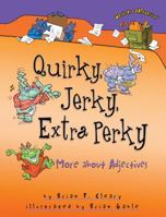 Quirky, Jerky, Extra Perky: More About Adjectives (Words Are Categorical) 1580139361 Book Cover