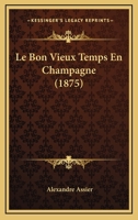 Le Bon Vieux Temps En Champagne (1875) 1160145024 Book Cover