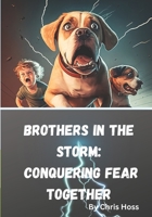 Brothers in the Storm: Conquering Fear Together B0C1J5BQ6R Book Cover