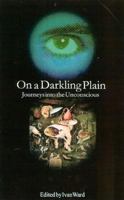 On a Darkling Plain: Journeys into the Unconscious 1840463848 Book Cover