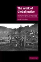 The Work of Global Justice: Human Rights as Practices (Cambridge Cultural Social Studies) 0521673917 Book Cover