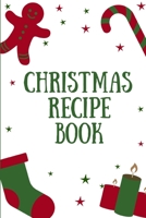 Christmas Recipe Book: Blank Recipe Book to Write In Your Christmas Family Favorite Recipes 1696232767 Book Cover