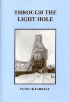 Through the Light Hole: A Saga of Adirondack Mines and Men 0925168556 Book Cover