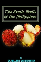 The exotic Fruits of the philippines: Different fruits found mainly in Southeast Asia and surrounding countries. 1499335415 Book Cover