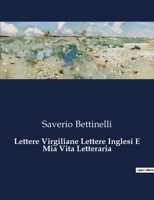 Lettere Virgiliane Lettere Inglesi E Mia Vita Letteraria (Italian Edition) B0CJB5G7K3 Book Cover