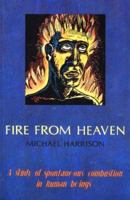 Fire from Heaven: A Study of Spontaneous Combustion in Human Beings 1871438659 Book Cover
