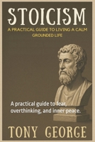 Stoicism: A practical guide to fear, overthinking, and inner peace. B0G6SXLCM2 Book Cover