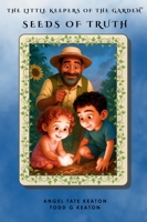 The Little Keepers of the Garden: Seeds of Truth Collection 1969064080 Book Cover