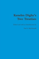 Kenelm Digby's Two Treatises 1291509224 Book Cover