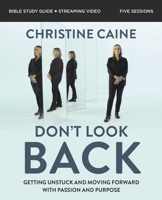 Don't Look Back Bible Study Guide Plus Streaming Video: Getting Unstuck and Moving Forward with Passion and Purpose 0310155428 Book Cover