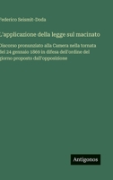 L'applicazione della legge sul macinato: Discorso pronunziato alla Camera nella tornata del 24 gennaio 1869 in difesa dell'ordine del giorno proposto dall'opposizione (Italian Edition) 3563230595 Book Cover
