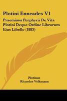 Plotini Enneades Praemisso Porphyrii de Vita Plotini Deque Ordine Librorum Eius Libello, Vol. 2 (Classic Reprint) 1016934645 Book Cover