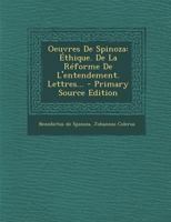 Oeuvres de Spinoza: �thique. de la R�forme de l'Entendement. Lettres... 1018212302 Book Cover