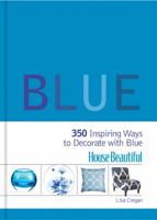 House Beautiful Blue: 350 Inspiring Ways to Decorate with Blue 1588168239 Book Cover