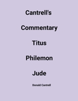 Cantrell's Commentary Titus, Philemon, & Jude 1300934409 Book Cover