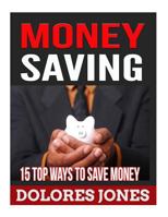 Money Saving: 15 Ways To Save Money 1541201388 Book Cover