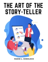 The Art of the Story-Teller: Everything you Need to Know to Tell Stories Successfully to Children 1805473891 Book Cover