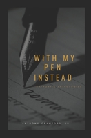 With My Pen Instead: Anthony's Anthologies B096TW96NC Book Cover