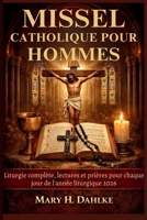 MISSEL CATHOLIQUE POUR HOMMES: Liturgie complète, lectures et prières pour chaque jour de l'année liturgique 2026 (French Edition) B0GRY3NBVW Book Cover