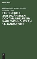 Festschrift Zur 50jhrigen Doktorjubelfeier Karl Weinholds Am 14. Januar 1896 3111217620 Book Cover