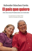El país que quiero: 2014: Elecciones presidenciales en El Salvador 1921700874 Book Cover