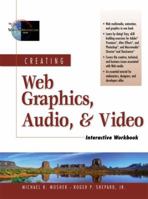 Creating Web Graphics, Audio, and Video Interactive Workbook (The Foundations of Web Site Architecture) 0130865907 Book Cover