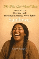 "Sunflower": “A Love Story Stronger Than Scars and Sweeter Than Prairie Rain” (The Curvies™) B0FVVTBSMW Book Cover