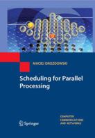 Scheduling for Parallel Processing 1447125088 Book Cover