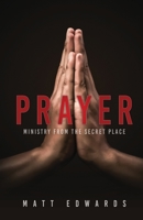 Prayer: Ministry From the Secret Place 1662857365 Book Cover