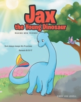 Jax the Young Dinosaur: Making New Friends 1645598179 Book Cover