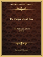The Danger We All Face: The Radioactive Peril 1258993368 Book Cover