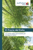 El Precio del Éxito: ¿A cuánto estás renunciando por perseguir el éxito? 6200105146 Book Cover