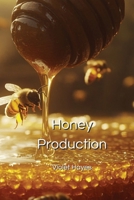 Honey Production B0DQGK2WWJ Book Cover