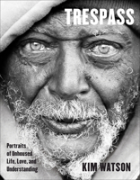 Trespass: Portraits of Unhoused Life, Love, and Understandin 1506491138 Book Cover