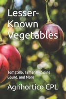 Lesser-Known Vegetables: Tomatillo, Tamarillo, Spine Gourd, and More (All About Vegetables) B0H3HCP4PZ Book Cover