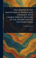 Excursions in the Mountains of Ronda and Granada, With Characteristic Sketches of the Inhabitants of Southern Spain 1023368927 Book Cover