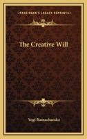 The Creative Will 1425337139 Book Cover