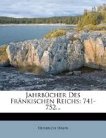 Jahrbucher Des Fr Nkischen Reichs: 741-752... 1178659623 Book Cover