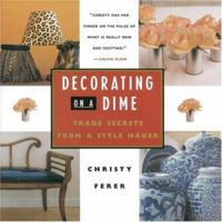 Decorating on a Dime: Trade Secrets from a Style Maker 0446911720 Book Cover