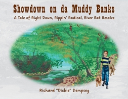 Showdown on da Muddy Banks: A Tale of Right Down, Rippin' Radical, River Rat Resolve 1962456153 Book Cover