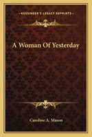 A Woman of Yesterday 0548464251 Book Cover