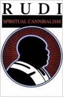 Rudi: Spiritual Cannibalism 0915801078 Book Cover