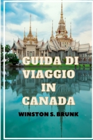 GUIDA DI VIAGGIO IN CANADA: Alla scoperta dei diversi tesori del Canada:il tuo compagno di viaggio definitivo,guida approfondita ad avventure ... cucina e storia (Italian Edition) B0CLDBM5MH Book Cover