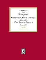 Abstracts from Newspapers of Wilmington, North Carolina, 1801 -1803. (Volume #3) 1639142126 Book Cover