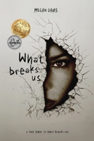 What Breaks Us 1963844076 Book Cover