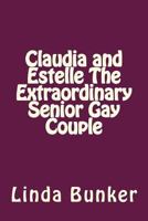 Claudia and Estelle The Extraordinary Senior Gay Couple 1500351733 Book Cover