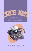 Czech Mate: Don't Shoot the Journalist 1800319177 Book Cover