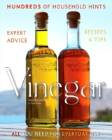 Vinegar: All You Need for Everyday Use. Recipes and Tips (Complete Practical Handbook): All You Need for Everyday Use. Recipes and Tips (Complete Practical Handbook) 1847861865 Book Cover