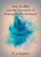 Sleep No More and the Discourses of Shakespeare Performance (Elements in Shakespeare Performance) 1009436899 Book Cover